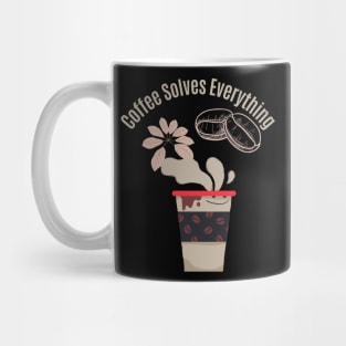 Coffee Solves Everything Mug